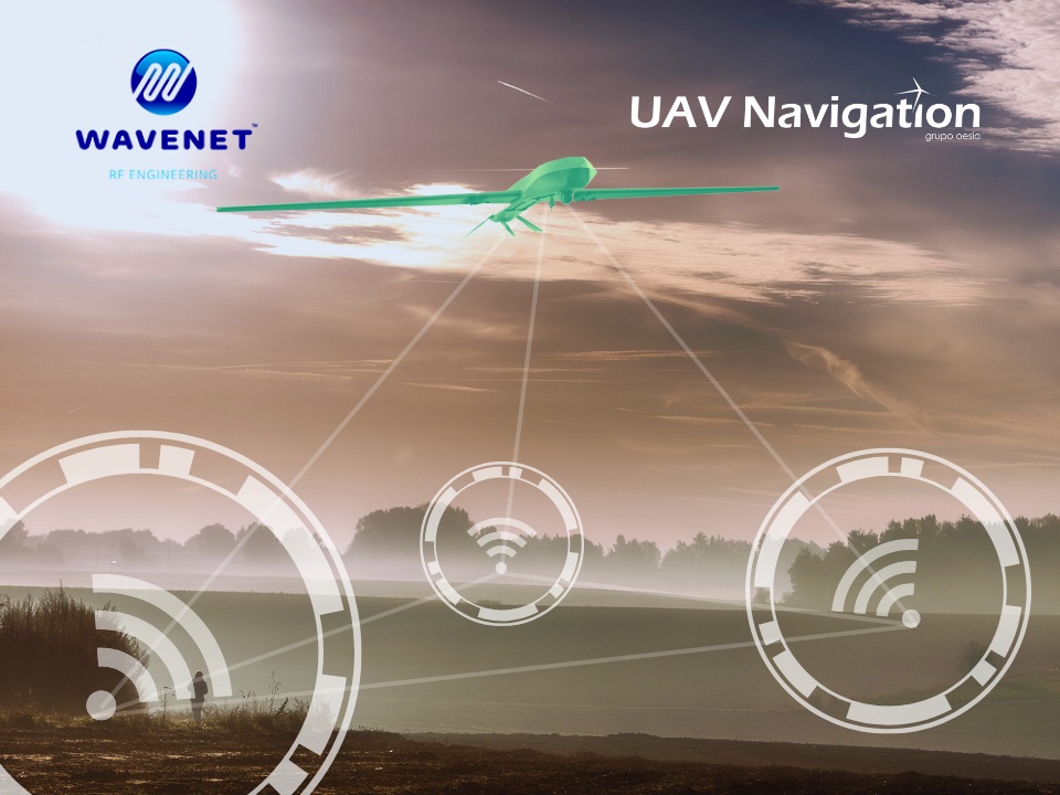 WAVENET RF Engineering and UAV Navigation-Grupo Oesía Achieve UAS Flight with Radio Positioning Alternative to GNSS