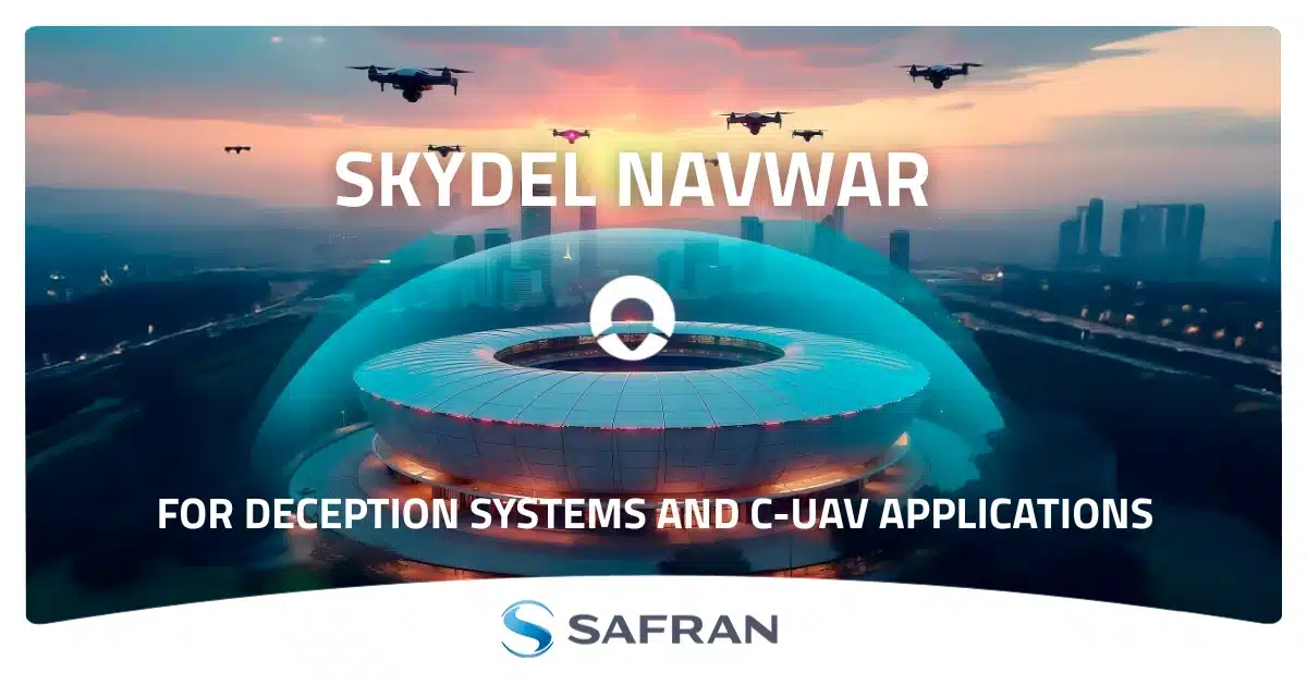 Safran Unveils Skydel NAVWAR: Strengthening National Defense and Airspace Sovereignty